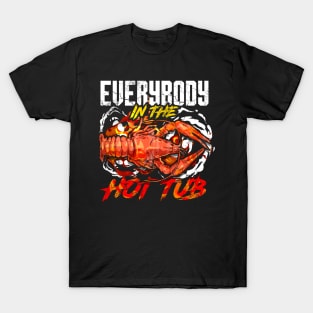 Crawfish Boil Everybody In The Hot Tub Funny Humor T-Shirt